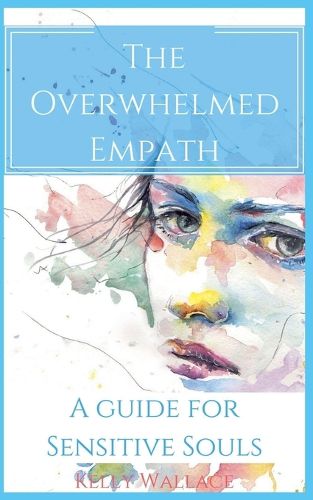Cover image for The Overwhelmed Empath - A Guide For Sensitive Souls