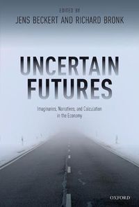 Cover image for Uncertain Futures: Imaginaries, Narratives, and Calculation in the Economy