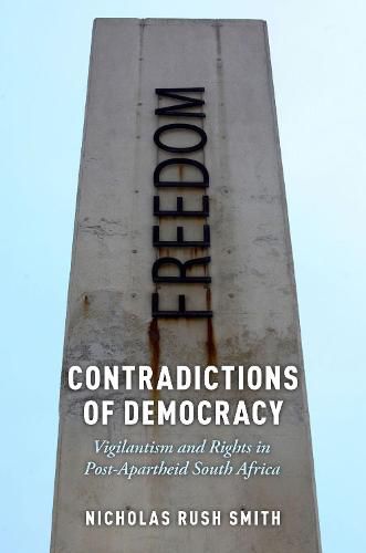 Cover image for Contradictions of Democracy: Vigilantism and Rights in Post-Apartheid South Africa