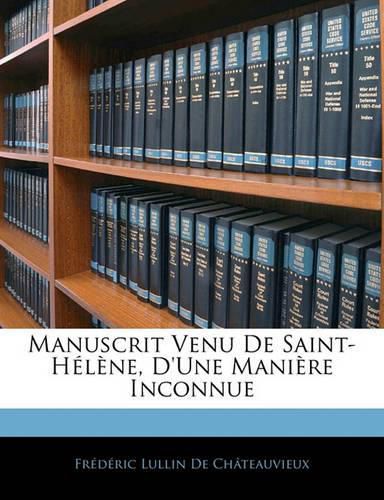 Manuscrit Venu de Saint-H L Ne, D'Une Mani Re Inconnue