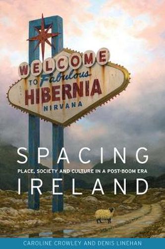 Cover image for Spacing Ireland: Place, Society and Culture in a Post-Boom Era