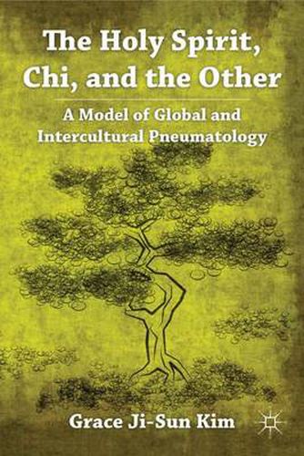 Cover image for The Holy Spirit, Chi, and the Other: A Model of Global and Intercultural Pneumatology