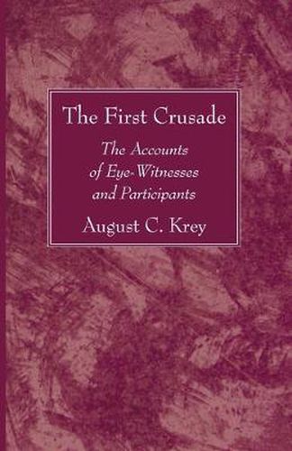 Cover image for The First Crusade: The Accounts of Eye-Witnesses and Participants