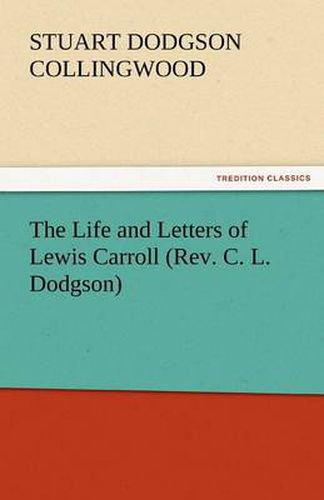 Cover image for The Life and Letters of Lewis Carroll (REV. C. L. Dodgson)