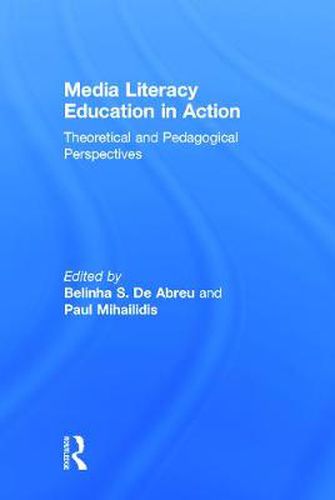 Cover image for Media Literacy Education in Action: Theoretical and Pedagogical Perspectives