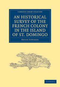 Cover image for An Historical Survey of the French Colony in the Island of St. Domingo