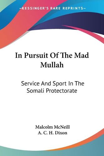 Cover image for In Pursuit of the Mad Mullah: Service and Sport in the Somali Protectorate