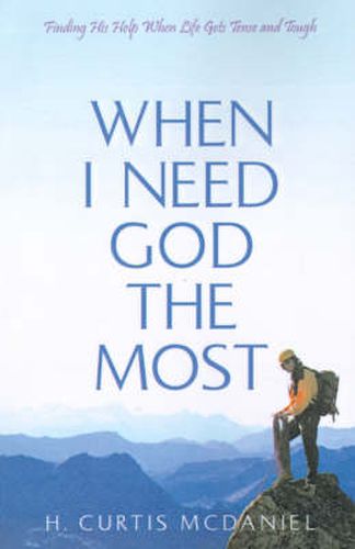 Cover image for When I Need God the Most: Finding His Help When Life Gets Tense and Tough