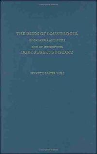 Cover image for The Deeds of Count Roger of Calabria and Sicily and of His Brother Duke Robert Guiscard