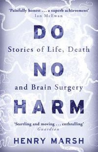 Cover image for Do No Harm: Stories of Life, Death and Brain Surgery