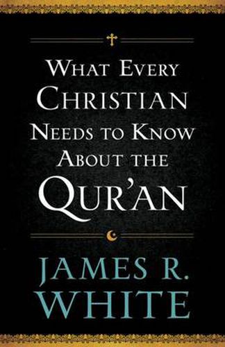 Cover image for What Every Christian Needs to Know About the Qur"an