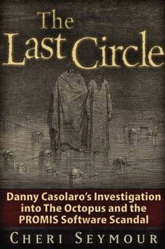 Cover image for The Last Circle: Danny Casolaro's Investigation into the Octopus and the PROMIS Software Scandal