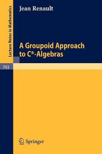 Cover image for A Groupoid Approach to C*-Algebras