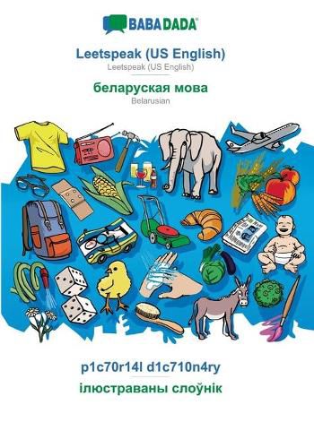 Cover image for BABADADA, Leetspeak (US English) - Belarusian (in cyrillic script), p1c70r14l d1c710n4ry - visual dictionary (in cyrillic script): Leetspeak (US English) - Belarusian (in cyrillic script), visual dictionary