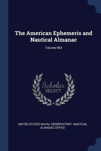 Cover image for The American Ephemeris and Nautical Almanac; Volume 964