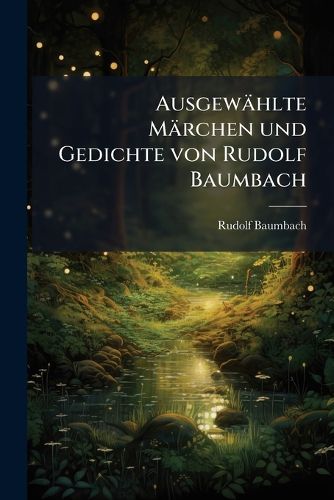Cover image for Ausgew Hlte M Rchen Und Gedichte Von Rudolf Baumbach