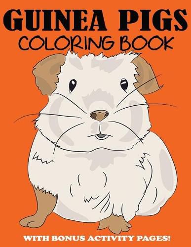 Cover image for Guinea Pigs Coloring Book: Cute Coloring Book for Kids with Bonus Activity Pages