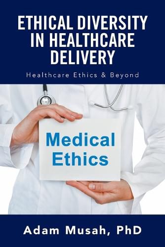 Cover image for Ethical Diversity in Healthcare Delivery: Ethics in Healthcare & Beyond