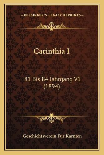Cover image for Carinthia I: 81 Bis 84 Jahrgang V1 (1894)