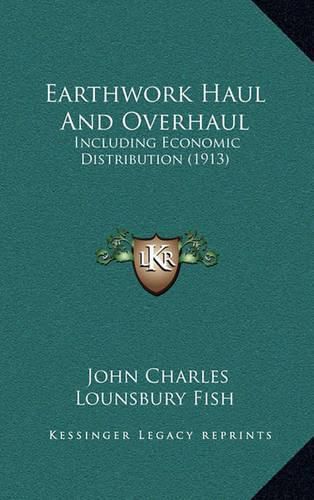 Cover image for Earthwork Haul and Overhaul: Including Economic Distribution (1913)