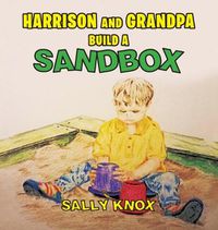 Cover image for Harrison and Grandpa Build a Sandbox