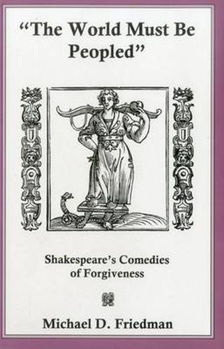 The World Must Be Peopled: Shakespeare's Comedies of Forgiveness