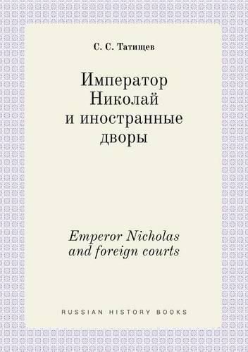 Cover image for Emperor Nicholas and foreign courts