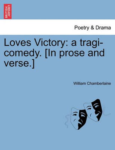 Cover image for Loves Victory: A Tragi-Comedy. [In Prose and Verse.]