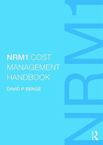 Cover image for NRM1 Cost Management Handbook: The definitive guide to measurement and estimating using NRM1, written by the author of NRM1