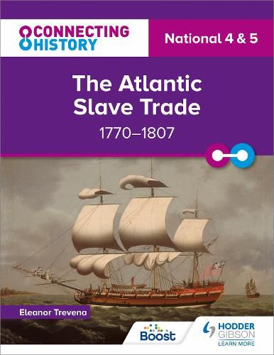 Cover image for Connecting History: National 4 & 5 The Atlantic Slave Trade, 1770-1807