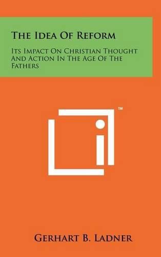 Cover image for The Idea of Reform: Its Impact on Christian Thought and Action in the Age of the Fathers