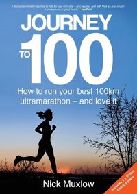 Cover image for Journey to 100: How to Run Your First 100km Ultramarathon - and Love It