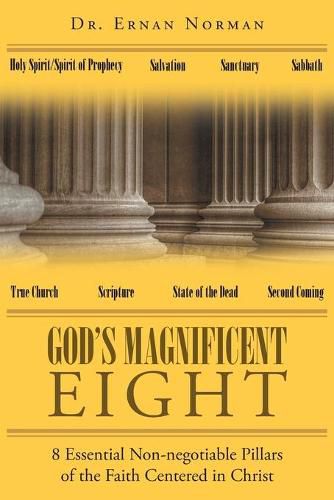 Cover image for God's Magnificent Eight: 8 Essential Non-negotiable Pillars of the Faith Centered in Christ