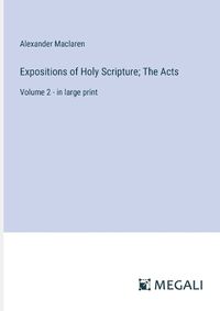 Cover image for Expositions of Holy Scripture; The Acts