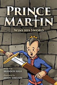 Cover image for Prince Martin Wins His Sword: A Classic Tale About a Boy Who Discovers the True Meaning of Courage, Grit, and Friendship (Grayscale Art Edition)