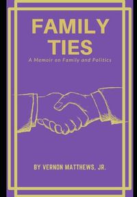 Cover image for Family Ties: A Memoir Of Family and Politics