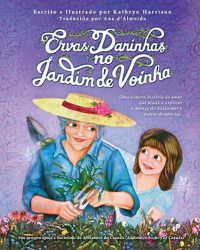 Cover image for Ervas Daninhas no Jardim de Voinha: Uma sincera historia de amor que ajuda a explicar a doenca de Alzheimer e outras demencias.