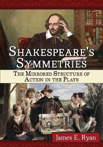 Cover image for Shakespeare's Symmetries: The Mirrored Structure of Action in the Plays