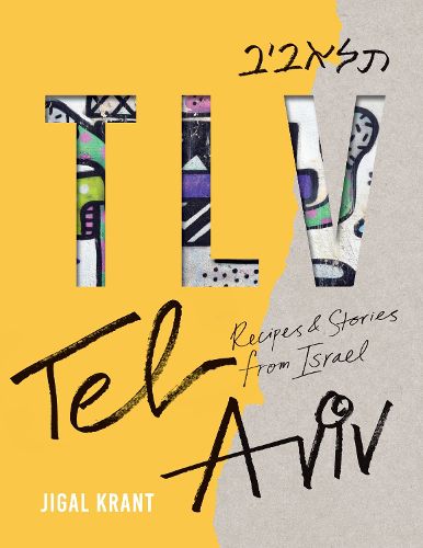 TLV: Tel Aviv - Recipes and stories from Israel