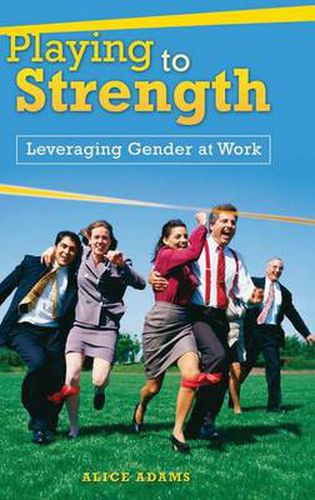 Cover image for Playing to Strength: Leveraging Gender at Work