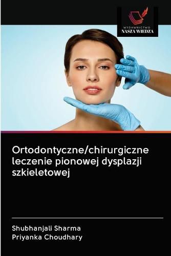 Cover image for Ortodontyczne/chirurgiczne leczenie pionowej dysplazji szkieletowej