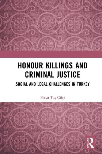 Cover image for Honour Killings and Criminal Justice: Social and Legal Challenges in Turkey