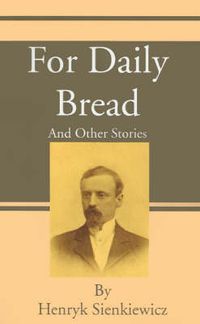 Cover image for For Daily Bread: And Other Stories