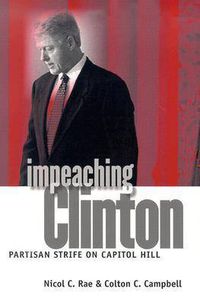 Cover image for Impeaching Clinton: Partisan Strife on Capitol Hill