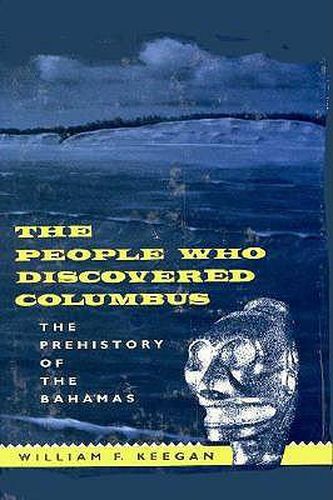 Cover image for The People Who Discovered Columbus: Prehistory of the Bahamas