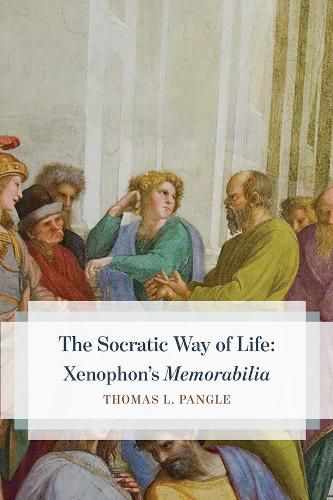 The Socratic Way of Life: Xenophon's  Memorabilia