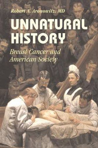 Cover image for Unnatural History: Breast Cancer and American Society