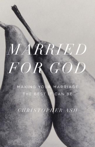 Cover image for Married for God: Making Your Marriage the Best It Can Be