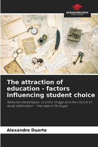 Cover image for The attraction of education - factors influencing student choice