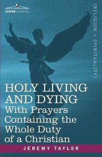 Cover image for Holy Living and Dying: With Prayers Containing the Whole Duty of a Christian